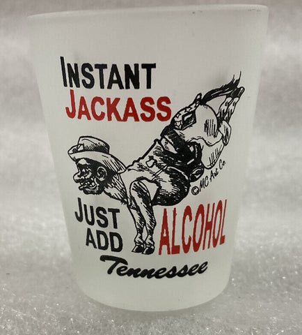 shot glass Instant JACKASS Just Add ALCOHOL frosted shot glass